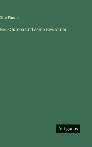 Neu-Guinea und seine Bewohner