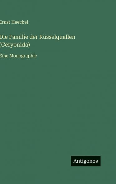 Die Familie der Rüsselquallen (Geryonida)