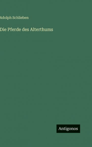 Die Pferde des Alterthums