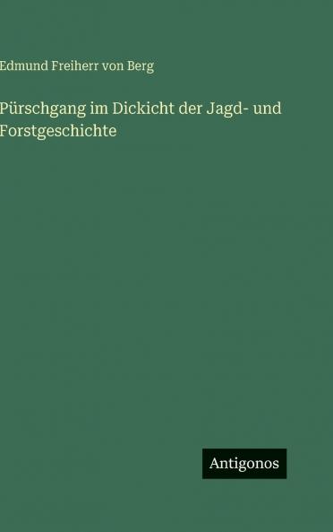 Pürschgang im Dickicht der Jagd- und Forstgeschichte