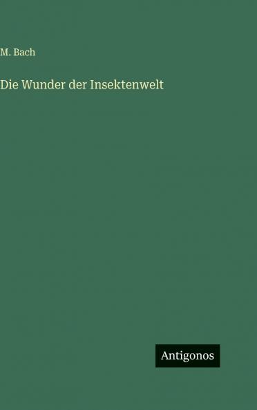 Die Wunder der Insektenwelt