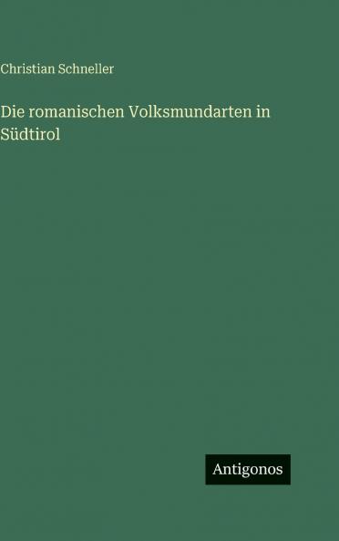 Die romanischen Volksmundarten in Südtirol