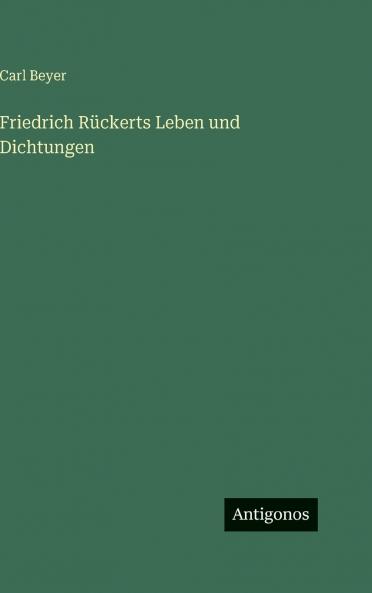 Friedrich Rückerts Leben und Dichtungen