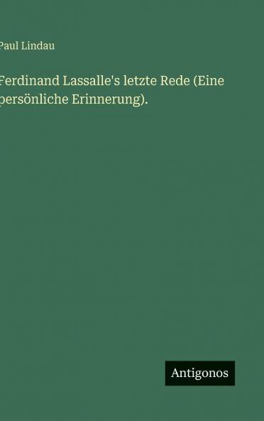 Ferdinand Lassalle's letzte Rede (Eine persönliche Erinnerung).