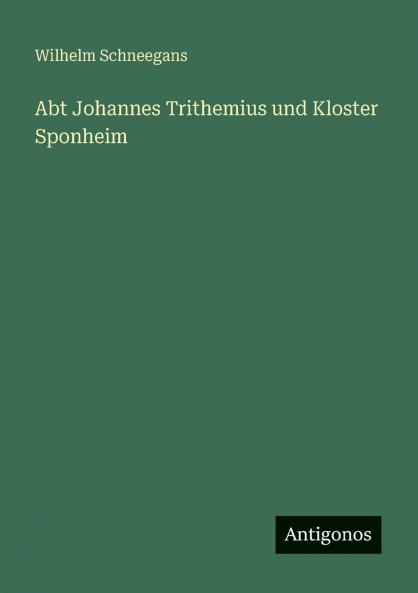 Abt Johannes Trithemius und Kloster Sponheim
