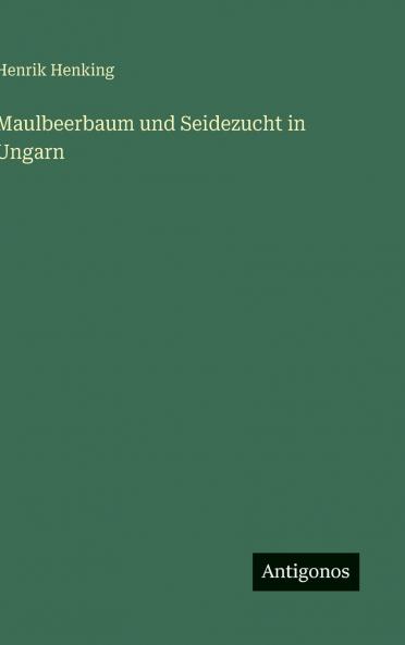 Maulbeerbaum und Seidezucht in Ungarn