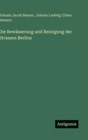 Die Bewässerung und Reinigung der Strassen Berlins