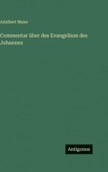 Commentar über des Evangelium des Johannes