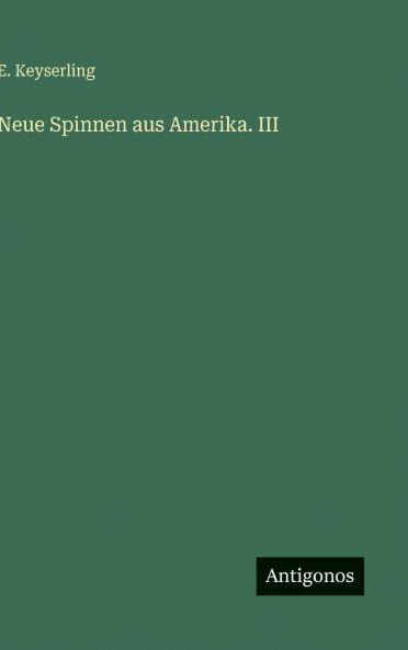 Neue Spinnen aus Amerika. III
