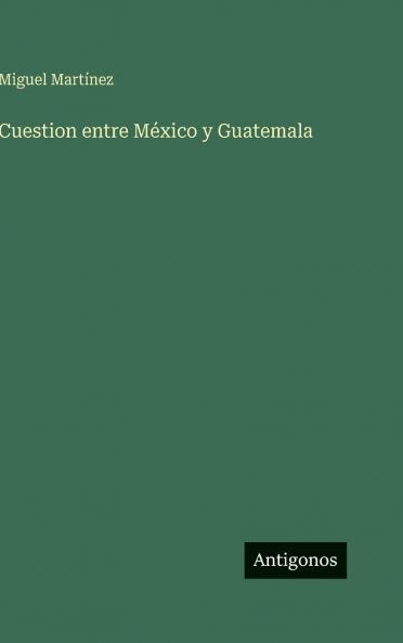 Cuestion entre México y Guatemala