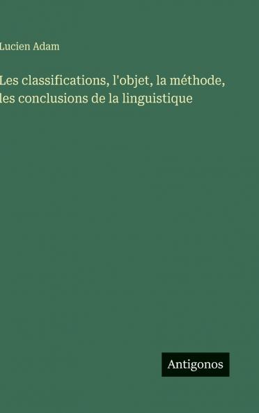 Les classifications l'objet la méthode les conclusions de la linguistique