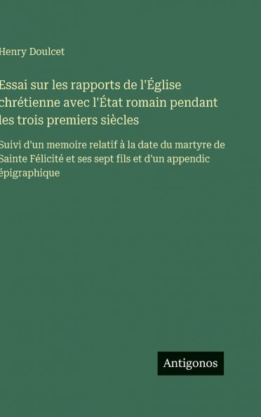 Essai sur les rapports de l'Église chrétienne avec l'État romain pendant les trois premiers siècles