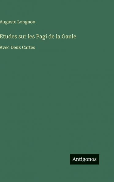 Etudes sur les Pagi de la Gaule