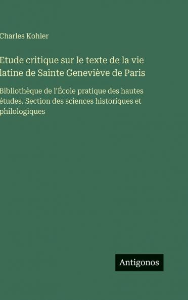 Etude critique sur le texte de la vie latine de Sainte Geneviève de Paris