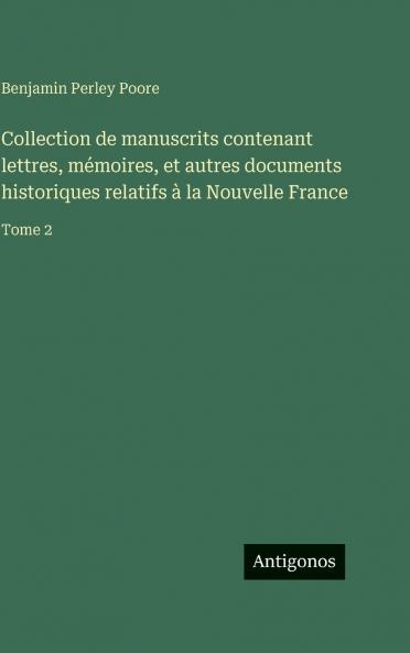 Collection de manuscrits contenant lettres mémoires et autres documents historiques relatifs à la Nouvelle France