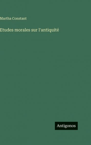 Etudes morales sur l'antiquité