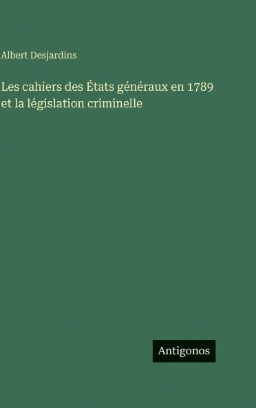 Les cahiers des États généraux en 1789 et la législation criminelle