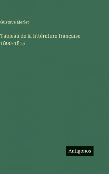 Tableau de la littérature française 1800-1815