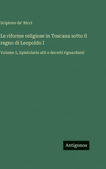 Le riforme religiose in Toscana sotto il regno di Leopoldo I
