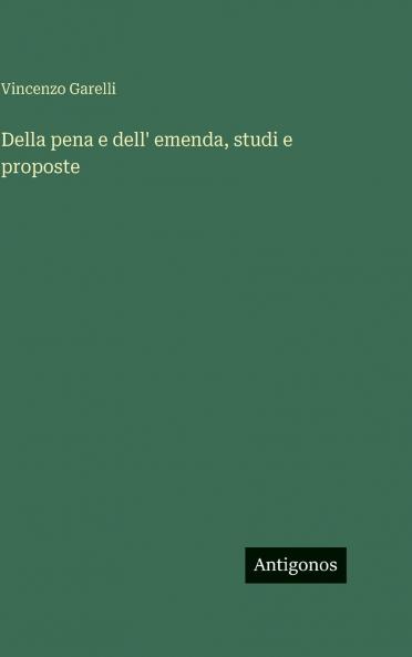 Della pena e dell' emenda studi e proposte