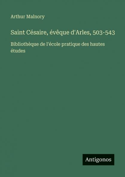 Saint Césaire évêque d'Arles 503-543