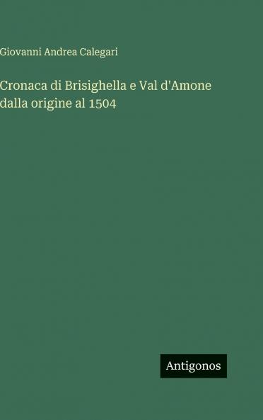 Cronaca di Brisighella e Val d'Amone dalla origine al 1504