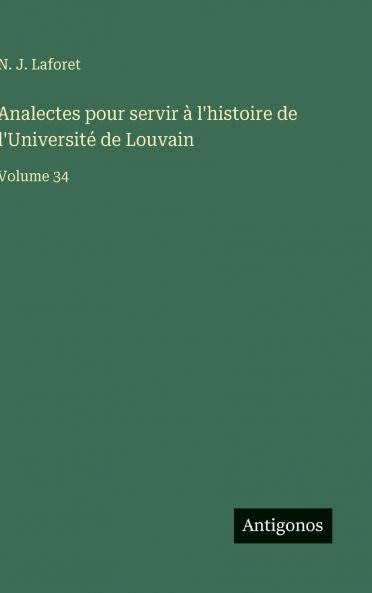 Analectes pour servir à l'histoire de l'Université de Louvain