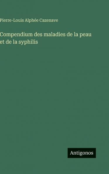 Compendium des maladies de la peau et de la syphilis