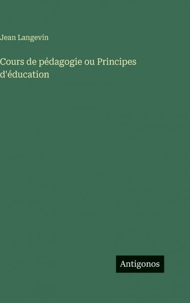Cours de pédagogie ou Principes d'éducation