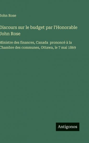 Discours sur le budget par l'Honorable John Rose