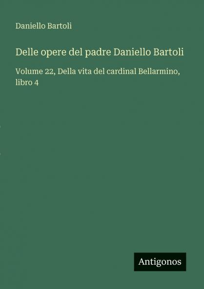 Delle opere del padre Daniello Bartoli