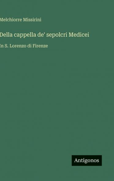 Della cappella de' sepolcri Medicei