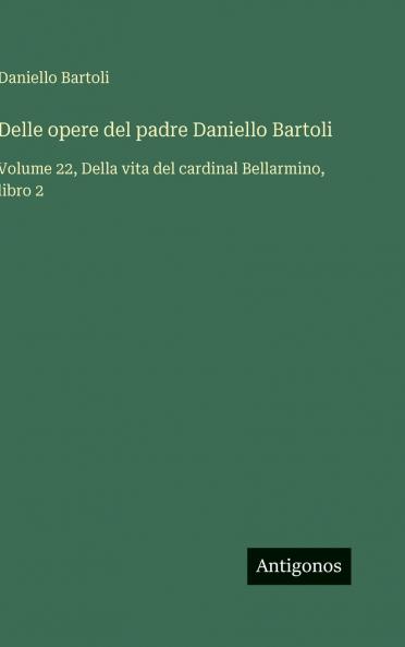 Delle opere del padre Daniello Bartoli