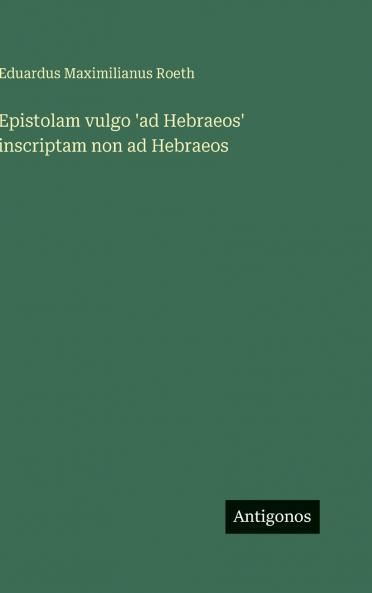 Epistolam vulgo 'ad Hebraeos' inscriptam non ad Hebraeos