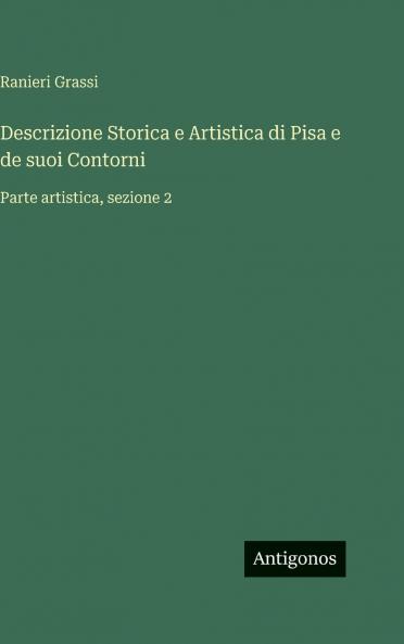Descrizione Storica e Artistica di Pisa e de suoi Contorni