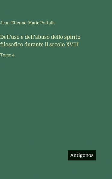 Dell'uso e dell'abuso dello spirito filosofico durante il secolo XVIII