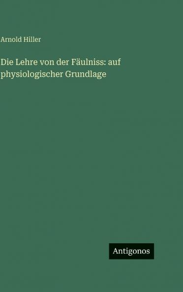 Die Lehre von der Fäulniss