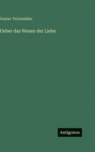 Ueber das Wesen der Liebe