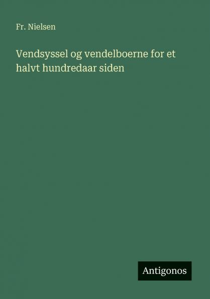Vendsyssel og vendelboerne for et halvt hundredaar siden