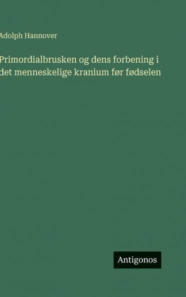 Primordialbrusken og dens forbening i det menneskelige kranium før fødselen