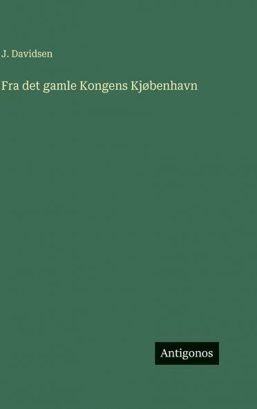 Fra det gamle Kongens Kjøbenhavn