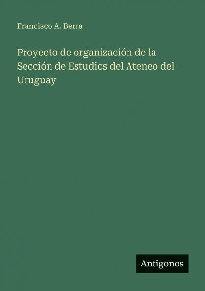 Proyecto de organización de la Sección de Estudios del Ateneo del Uruguay