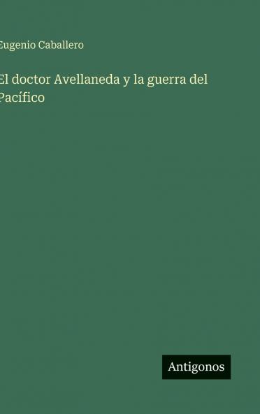 El doctor Avellaneda y la guerra del Pacífico