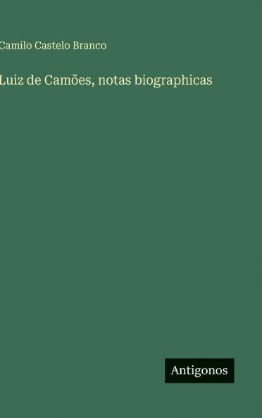 Luiz de Camões notas biographicas