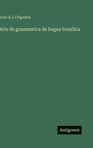 Arte de grammatica da lingua brasilica