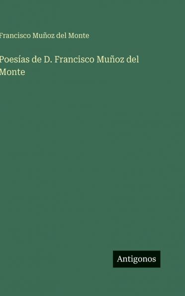 Poesías de D. Francisco Muñoz del Monte