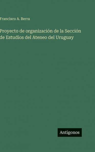 Proyecto de organización de la Sección de Estudios del Ateneo del Uruguay