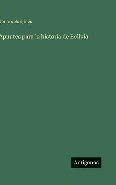 Apuntes para la historia de Bolivia