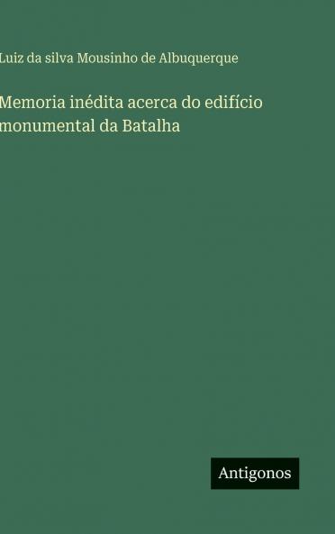 Memoria inédita acerca do edifício monumental da Batalha