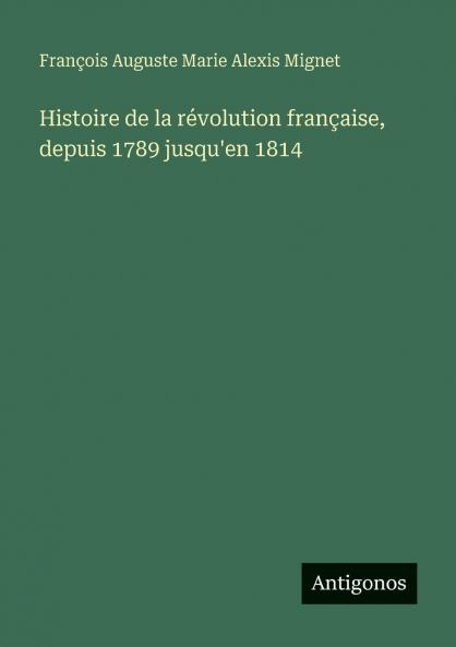 Histoire de la révolution française depuis 1789 jusqu'en 1814